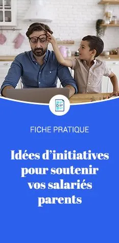 Fiche pratique - Idees d'initiatives pour soutenir salariés parents