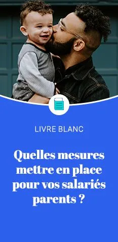 LB - Quelles mesures mettre en place pour vos salariés parents ?